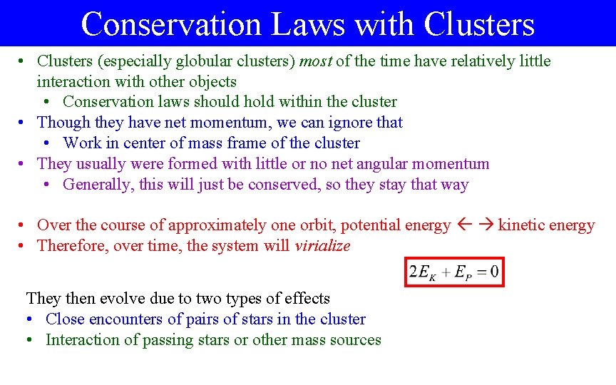 Conservation Laws with Clusters • Clusters (especially globular clusters) most of the time have