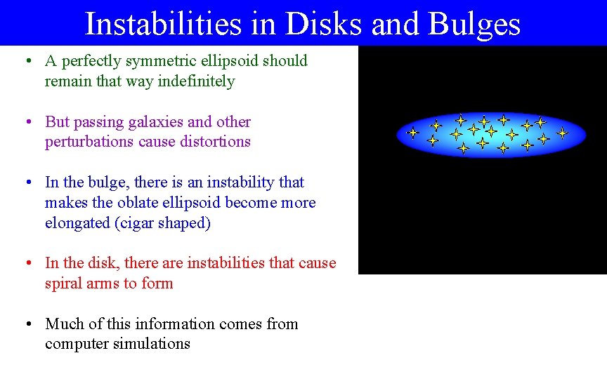 Instabilities in Disks and Bulges • A perfectly symmetric ellipsoid should remain that way