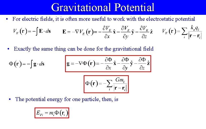 Gravitational Potential • For electric fields, it is often more useful to work with