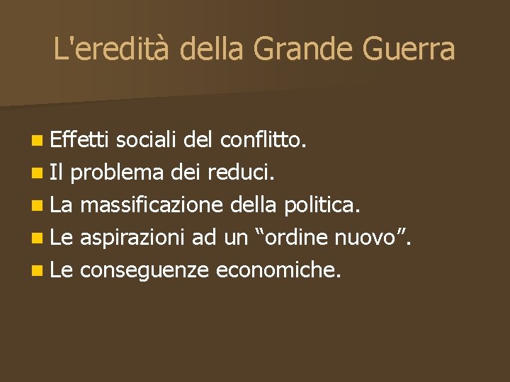 L'eredità della Grande Guerra n Effetti sociali del conflitto. n Il problema dei reduci.