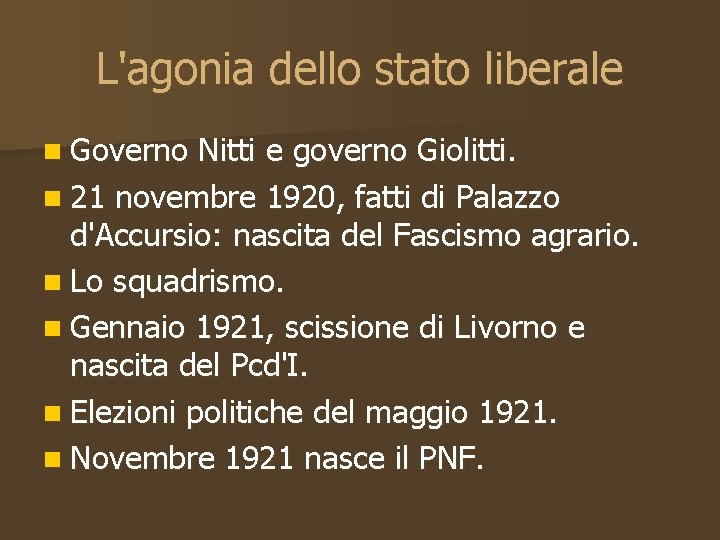 L'agonia dello stato liberale n Governo Nitti e governo Giolitti. n 21 novembre 1920,