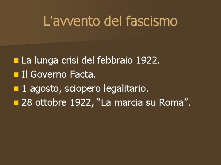 L'avvento del fascismo n La lunga crisi del febbraio 1922. n Il Governo Facta.