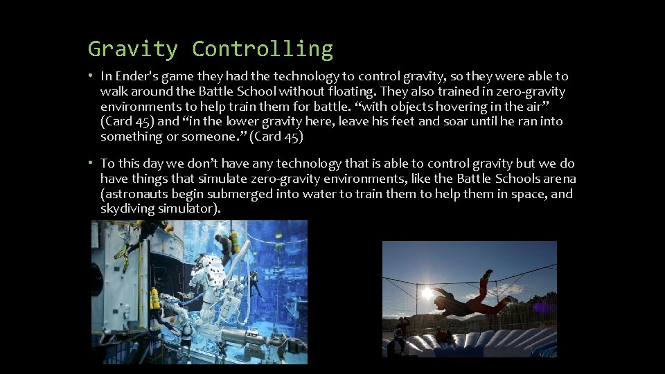 Gravity Controlling • In Ender's game they had the technology to control gravity, so