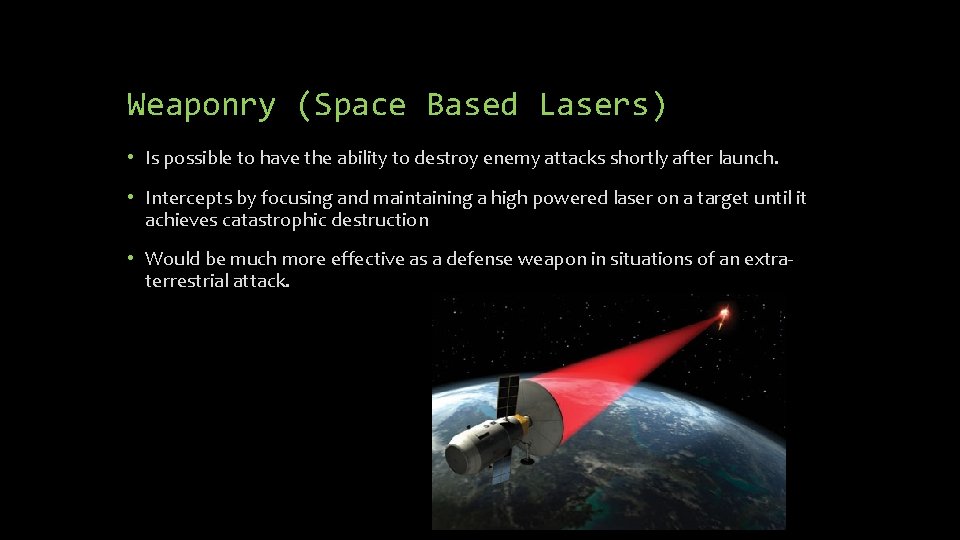 Weaponry (Space Based Lasers) • Is possible to have the ability to destroy enemy