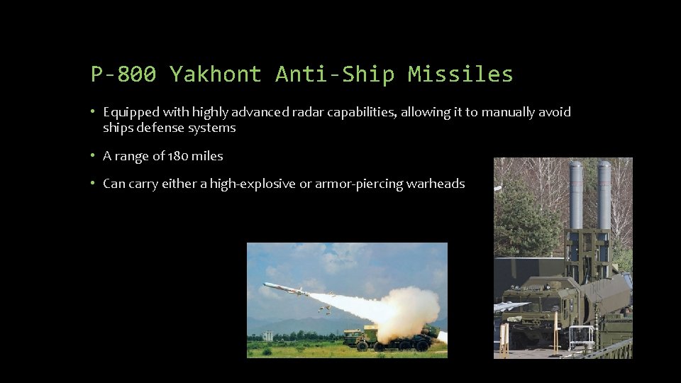 P-800 Yakhont Anti-Ship Missiles • Equipped with highly advanced radar capabilities, allowing it to