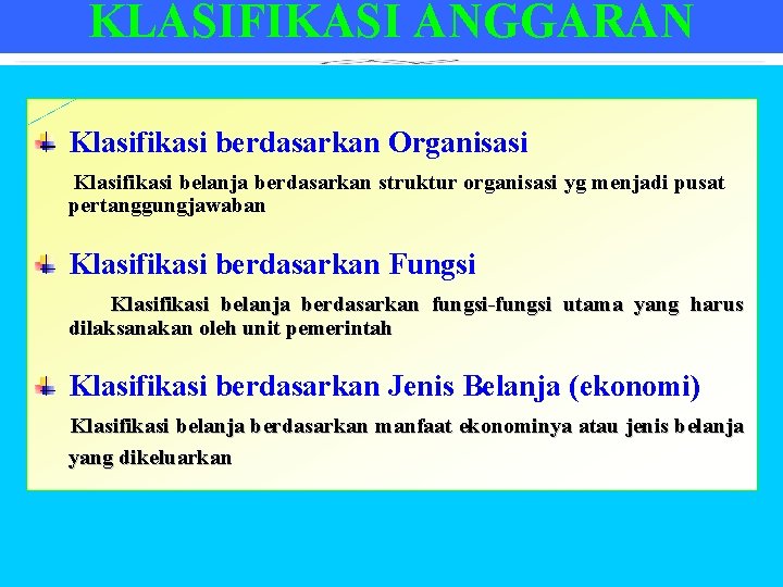 KLASIFIKASI ANGGARAN Klasifikasi berdasarkan Organisasi Klasifikasi belanja berdasarkan struktur organisasi yg menjadi pusat pertanggungjawaban