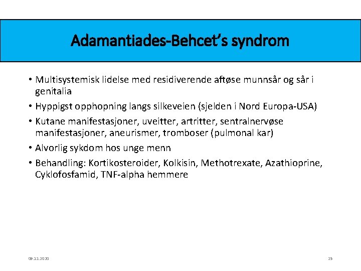 Adamantiades-Behcet’s syndrom • Multisystemisk lidelse med residiverende aftøse munnsår og sår i genitalia •