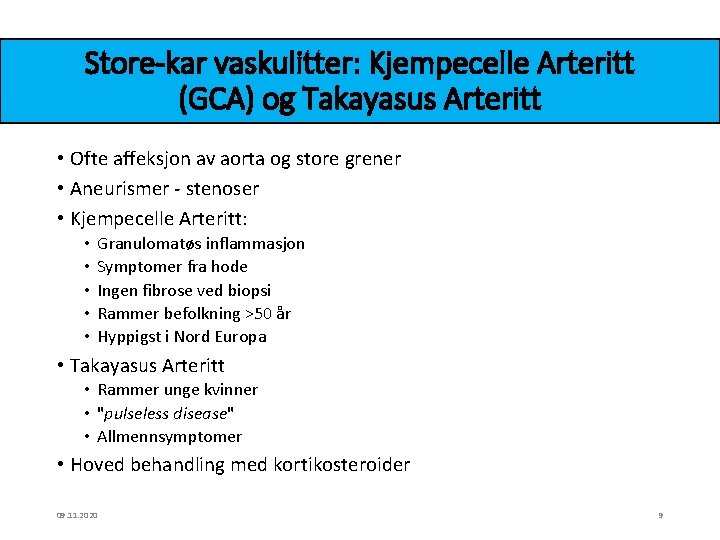 Store-kar vaskulitter: Kjempecelle Arteritt (GCA) og Takayasus Arteritt • Ofte affeksjon av aorta og