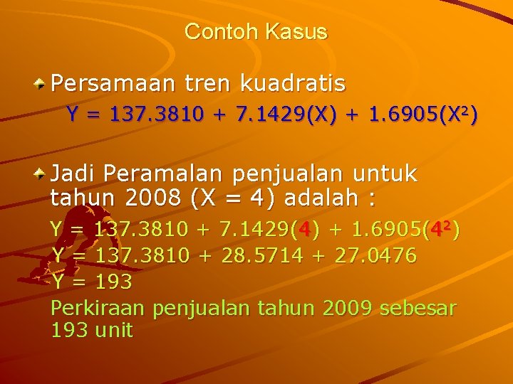 Contoh Kasus Persamaan tren kuadratis Y = 137. 3810 + 7. 1429(X) + 1.