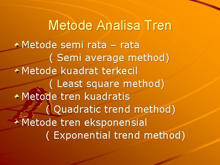 Metode Analisa Tren Metode semi rata – rata ( Semi average method) Metode kuadrat