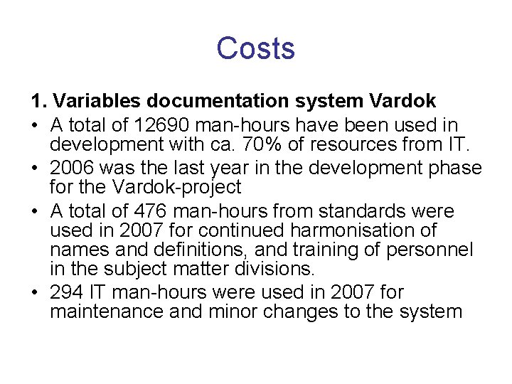 Costs 1. Variables documentation system Vardok • A total of 12690 man-hours have been