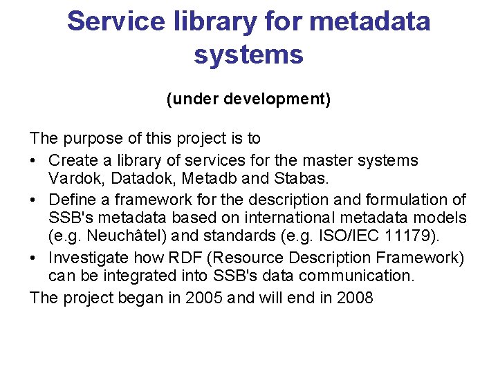 Service library for metadata systems (under development) The purpose of this project is to