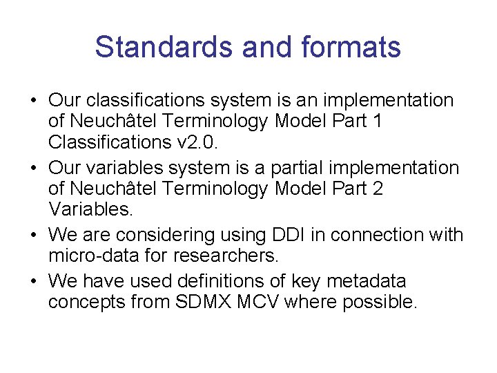 Standards and formats • Our classifications system is an implementation of Neuchâtel Terminology Model