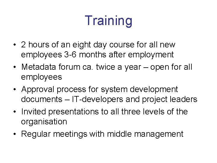 Training • 2 hours of an eight day course for all new employees 3