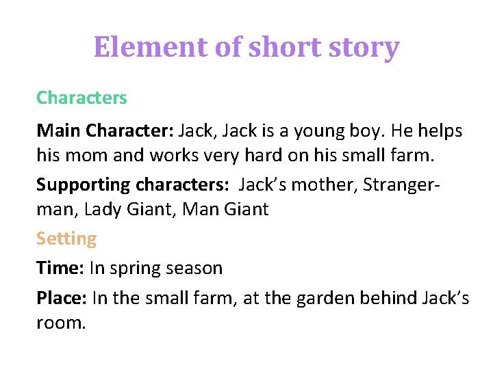 Element of short story Characters Main Character: Jack, Jack is a young boy. He