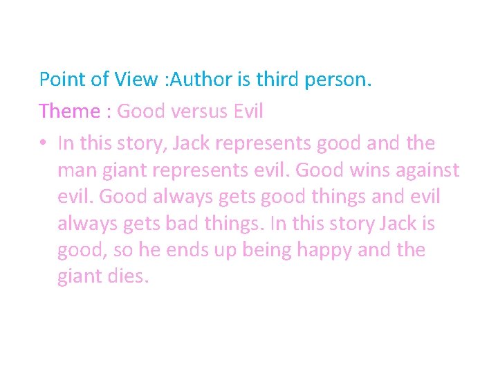 Point of View : Author is third person. Theme : Good versus Evil •