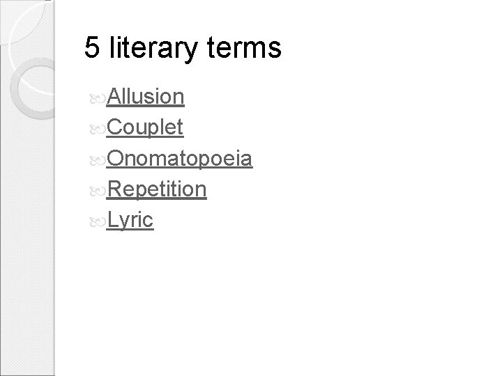 5 literary terms Allusion Couplet Onomatopoeia Repetition Lyric 