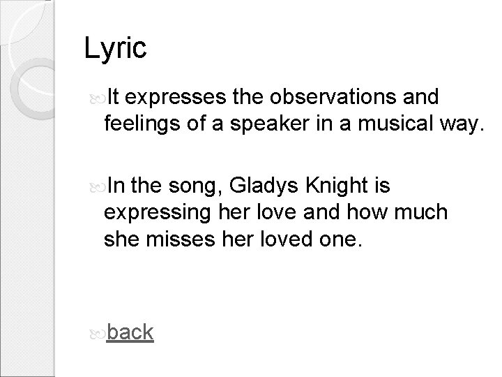 Lyric It expresses the observations and feelings of a speaker in a musical way.