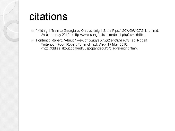 citations "Midnight Train to Georgia by Gladys Knight & the Pips. " SONGFACTS. N.