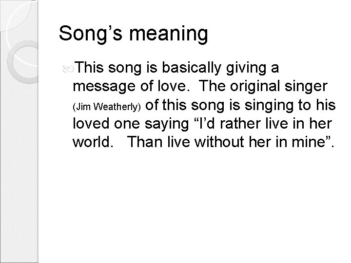 Song’s meaning This song is basically giving a message of love. The original singer