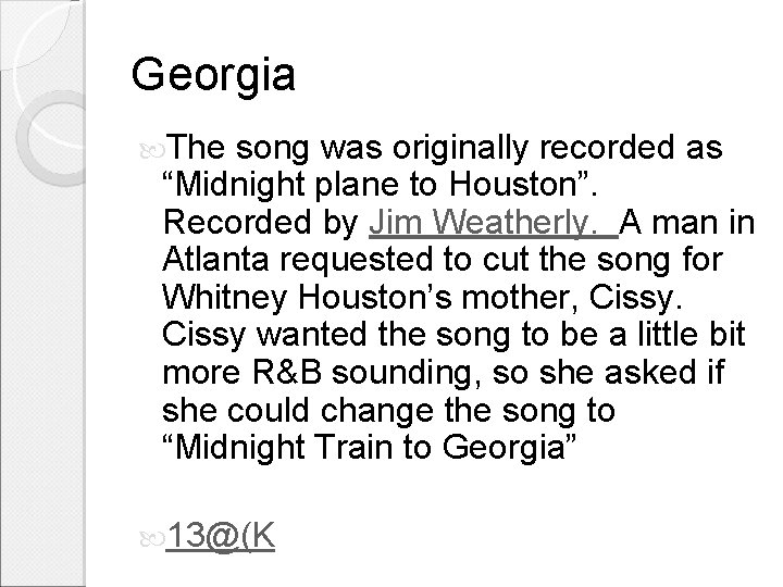Georgia The song was originally recorded as “Midnight plane to Houston”. Recorded by Jim