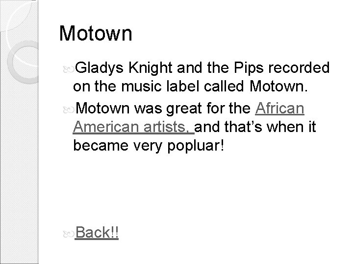 Motown Gladys Knight and the Pips recorded on the music label called Motown was