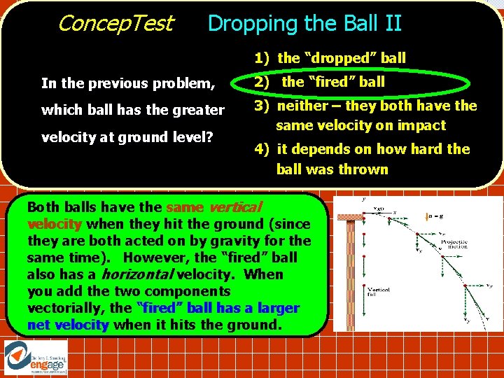 Concep. Test Dropping the Ball II 1) the “dropped” ball In the previous problem,