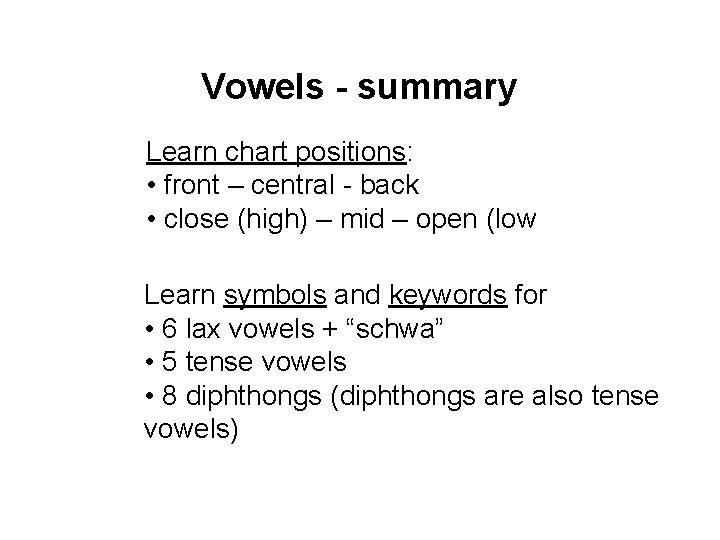 Vowels - summary Learn chart positions: • front – central - back • close