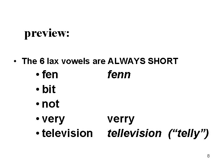 preview: • The 6 lax vowels are ALWAYS SHORT • fen • bit •