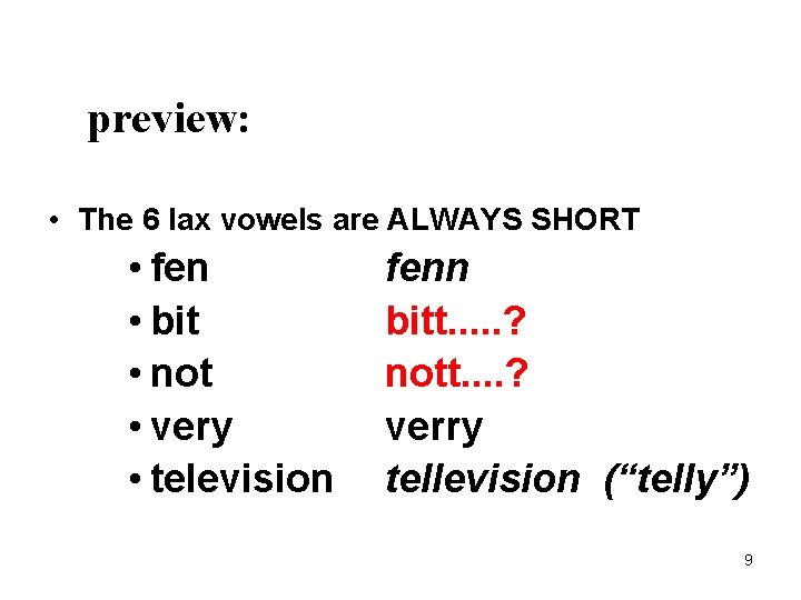 preview: • The 6 lax vowels are ALWAYS SHORT • fen • bit •