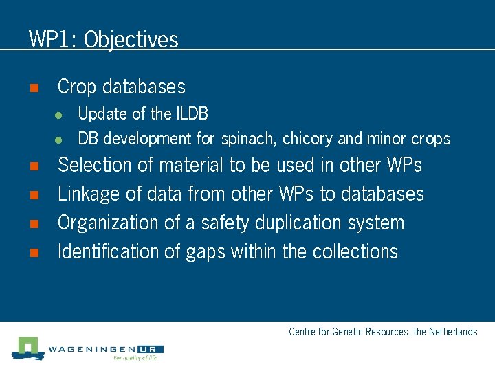 WP 1: Objectives n Crop databases l l n n Update of the ILDB