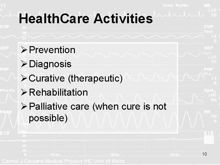 Health. Care Activities Ø Prevention Ø Diagnosis Ø Curative (therapeutic) Ø Rehabilitation Ø Palliative Health. Care Activities Ø Prevention Ø Diagnosis Ø Curative (therapeutic) Ø Rehabilitation Ø Palliative
