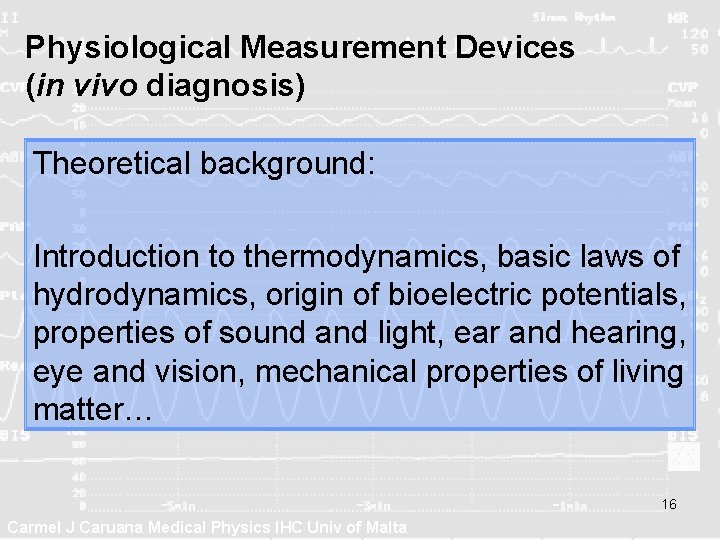 Physiological Measurement Devices (in vivo diagnosis) Theoretical background: Introduction to thermodynamics, basic laws of
