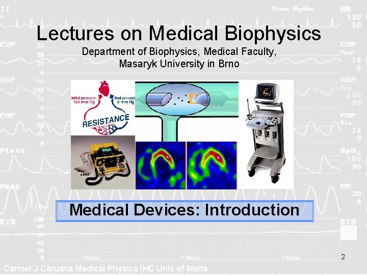 Lectures on Medical Biophysics Department of Biophysics, Medical Faculty, Masaryk University in Brno Medical