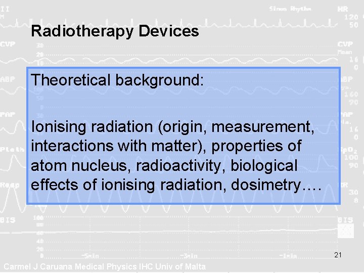 Radiotherapy Devices Theoretical background: Ionising radiation (origin, measurement, interactions with matter), properties of atom