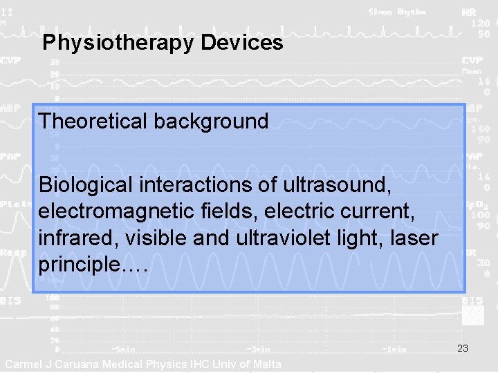 Physiotherapy Devices Theoretical background Biological interactions of ultrasound, electromagnetic fields, electric current, infrared, visible