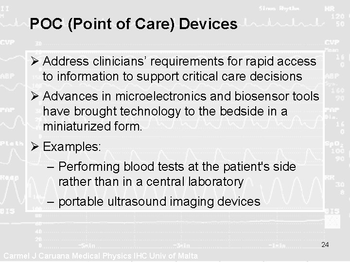 POC (Point of Care) Devices Ø Address clinicians’ requirements for rapid access to information