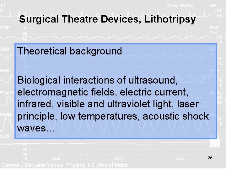 Surgical Theatre Devices, Lithotripsy Theoretical background Biological interactions of ultrasound, electromagnetic fields, electric current,