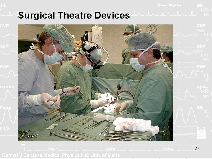 Surgical Theatre Devices 27 Carmel J Caruana Medical Physics IHC Univ of Malta Surgical Theatre Devices 27 Carmel J Caruana Medical Physics IHC Univ of Malta