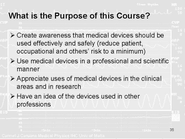 What is the Purpose of this Course? Ø Create awareness that medical devices should