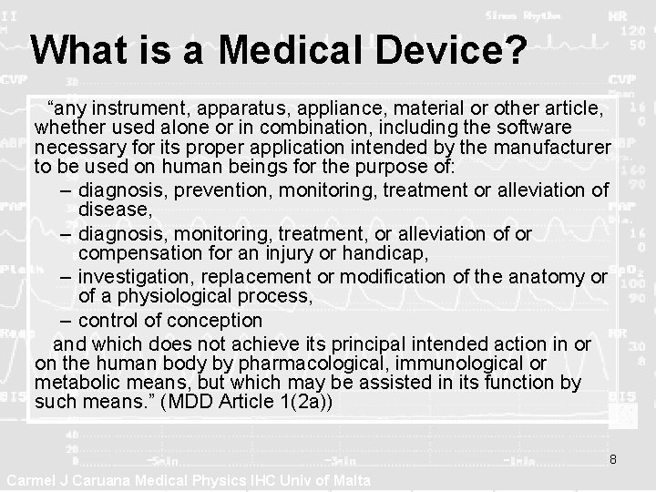 What is a Medical Device? “any instrument, apparatus, appliance, material or other article, whether What is a Medical Device? “any instrument, apparatus, appliance, material or other article, whether