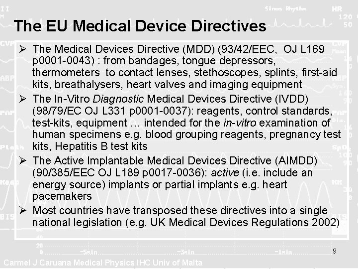 The EU Medical Device Directives Ø The Medical Devices Directive (MDD) (93/42/EEC, OJ L