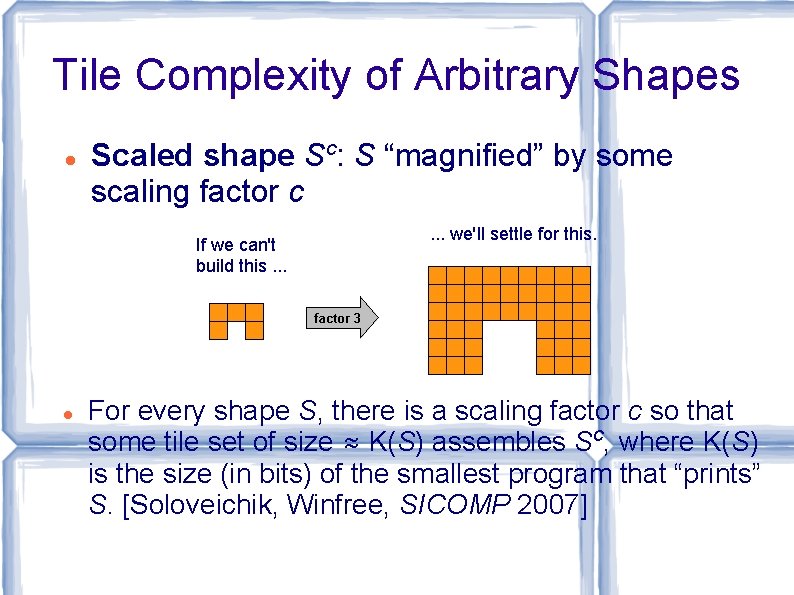 Tile Complexity of Arbitrary Shapes Scaled shape Sc: S “magnified” by some scaling factor