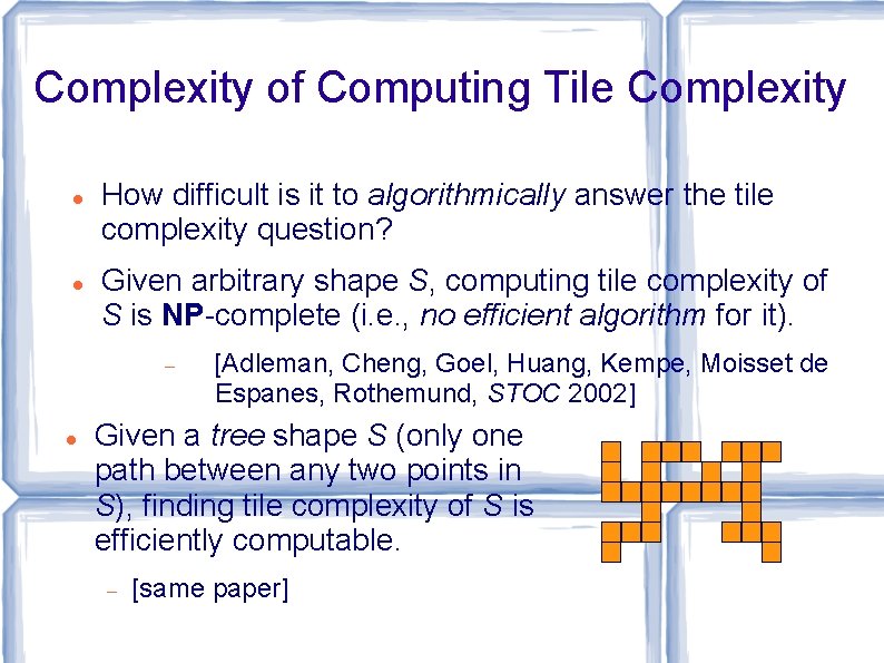 Complexity of Computing Tile Complexity How difficult is it to algorithmically answer the tile
