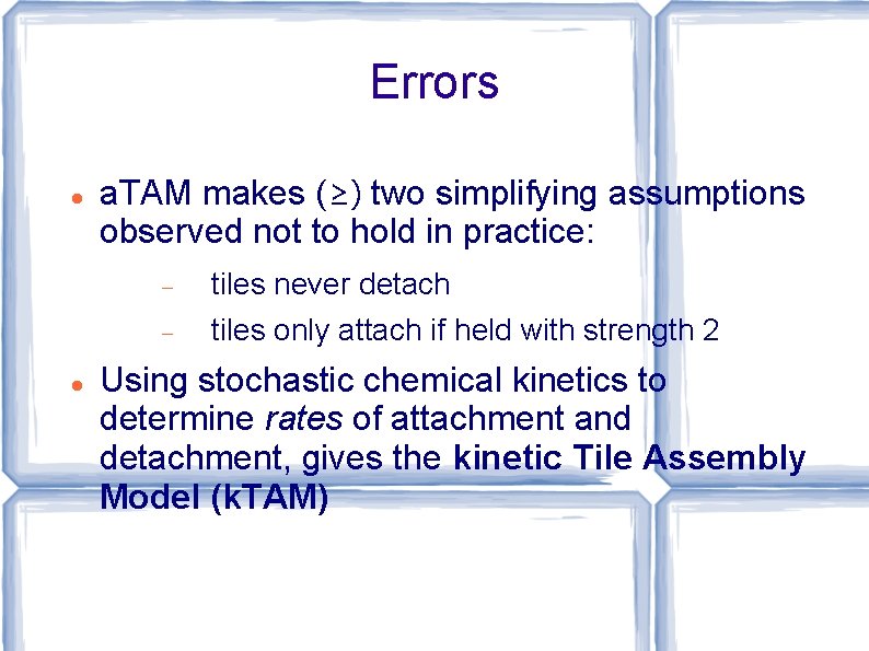 Errors a. TAM makes (≥) two simplifying assumptions observed not to hold in practice: