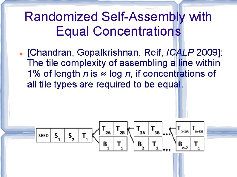 Randomized Self-Assembly with Equal Concentrations [Chandran, Gopalkrishnan, Reif, ICALP 2009]: The tile complexity of