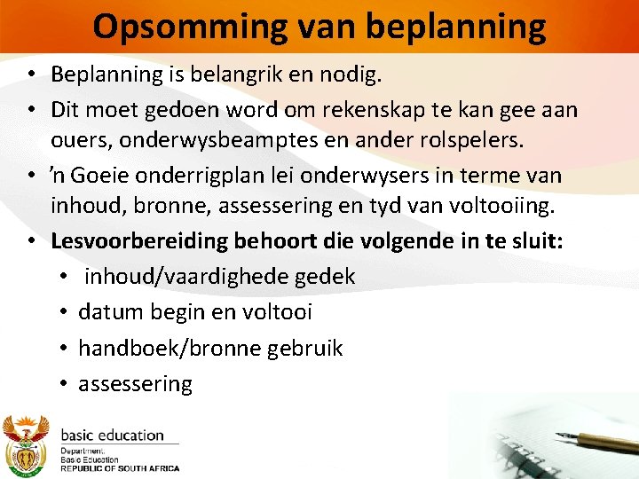 Opsomming van beplanning • Beplanning is belangrik en nodig. • Dit moet gedoen word
