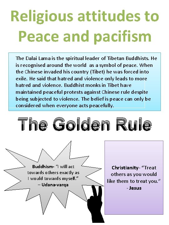 Religious attitudes to Peace and pacifism The Dalai Lama is the spiritual leader of