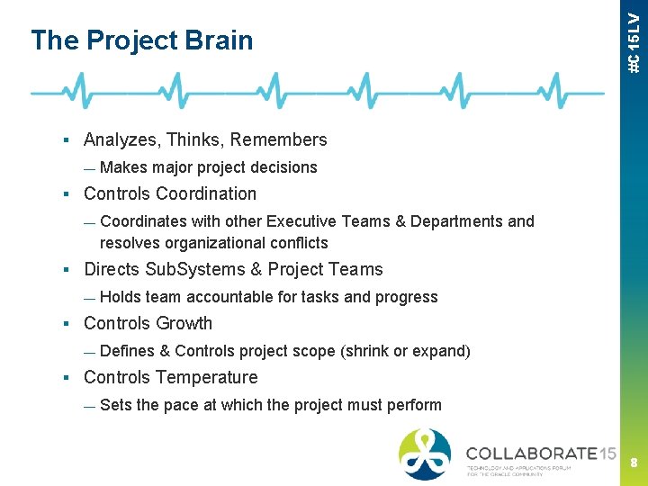 #C 15 LV The Project Brain ■ Roll of the Project Brain: ▪ Analyzes,