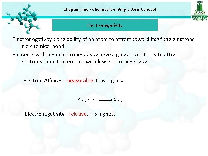 Chapter Nine / Chemical bonding I, Basic Concept Electronegativity : the ability of an